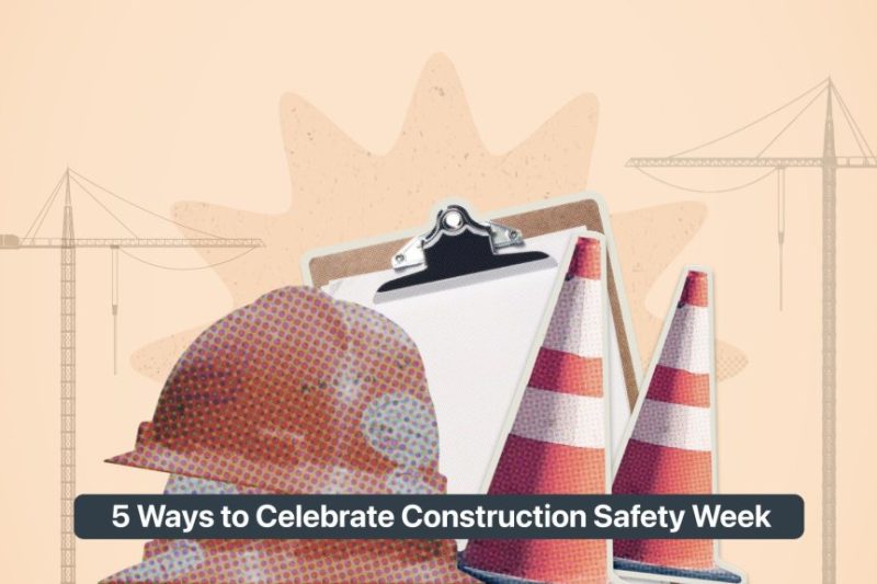 5 Ways to Celebrate Construction Safety Week.