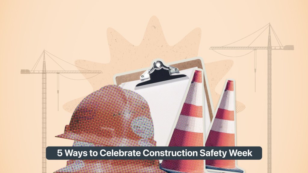 5 Ways to Celebrate Construction Safety Week.